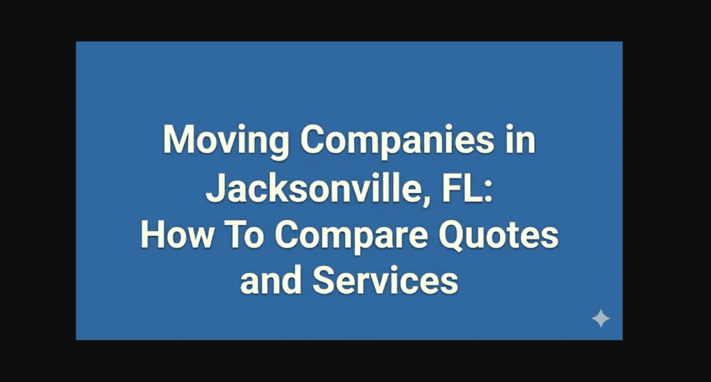 Moving Companies in Jacksonville, FL: How To Compare Quotes and Services